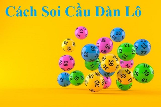 Hãy linh hoạt khi soi cầu dàn lô